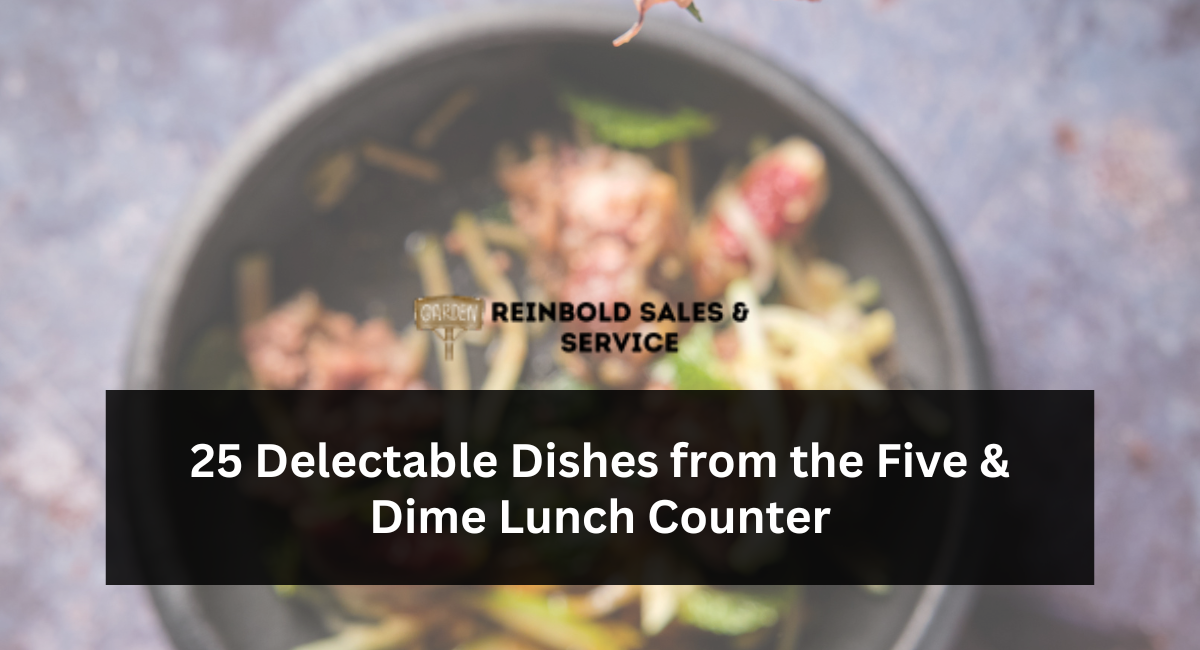 25 Delectable Dishes from the Five & Dime Lunch Counter