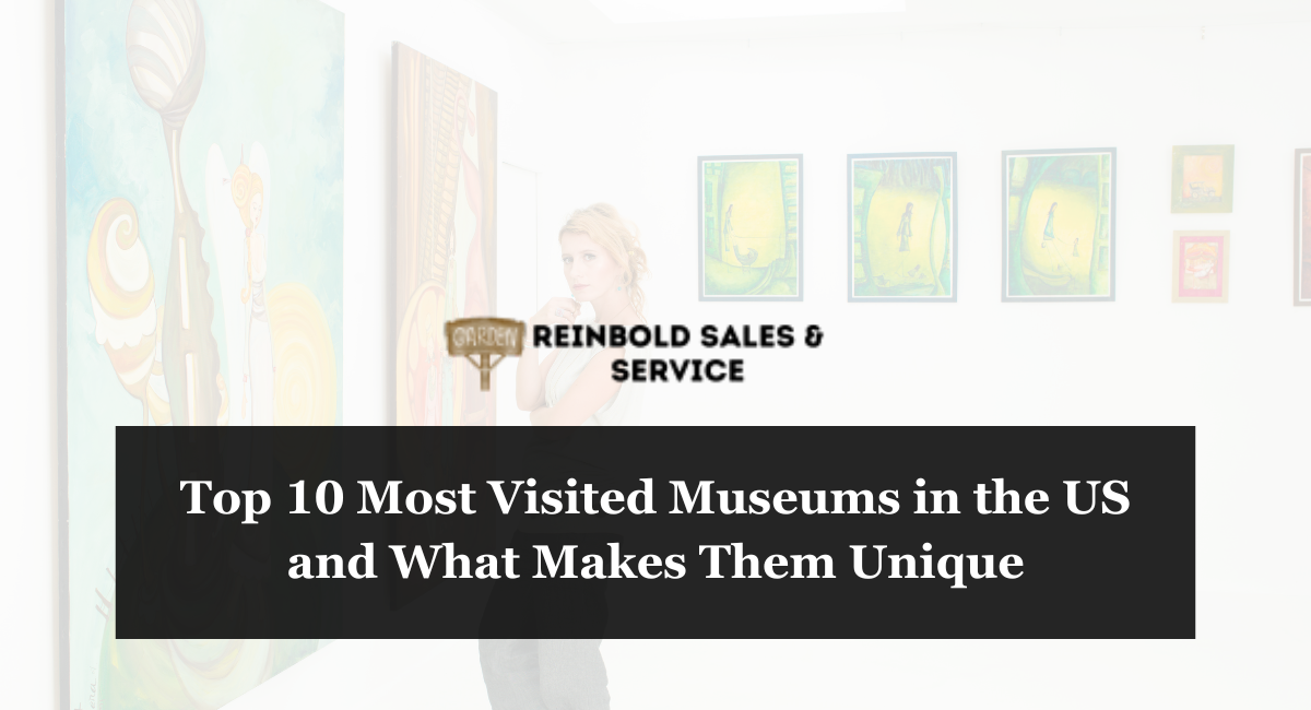 Top 10 Most Visited Museums in the US and What Makes Them Unique